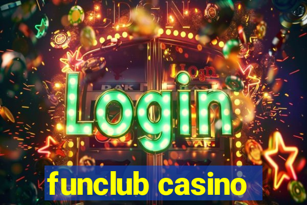 funclub casino