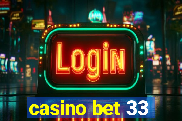 casino bet 33