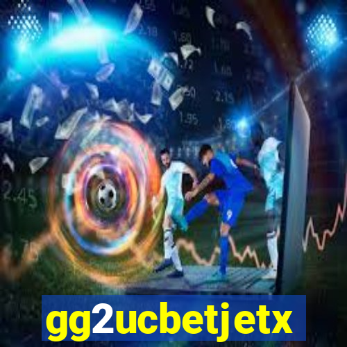 gg2ucbetjetx