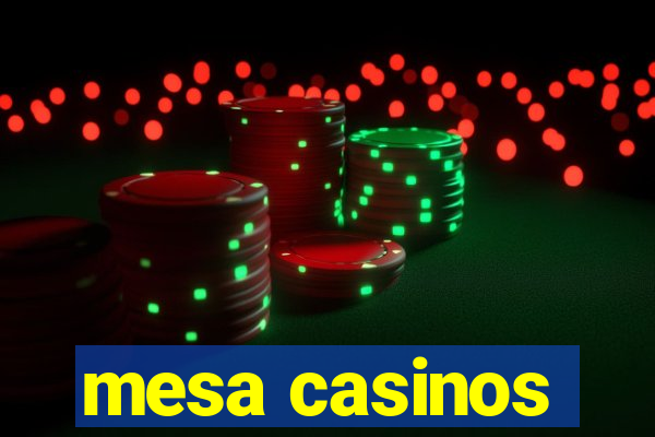 mesa casinos