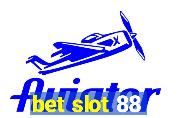 bet slot 88