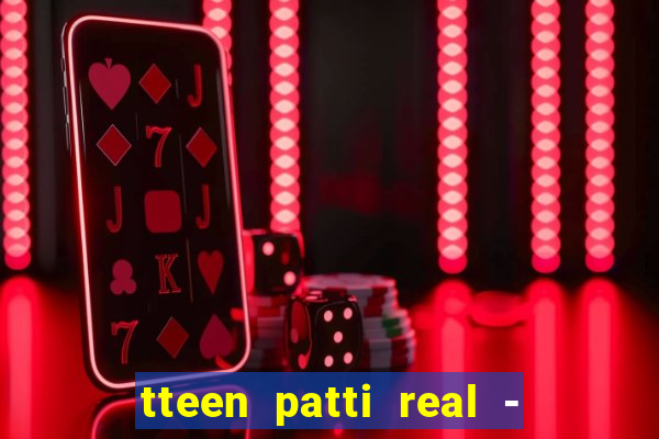 tteen patti real - classic game