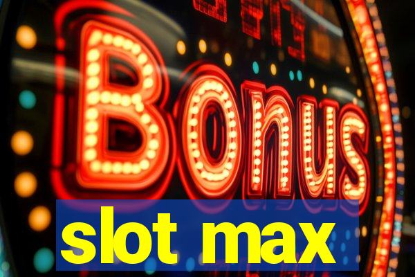 slot max