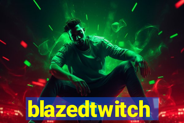 blazedtwitch