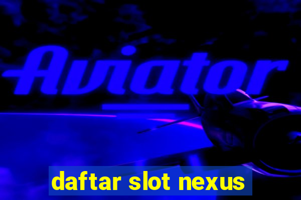 daftar slot nexus