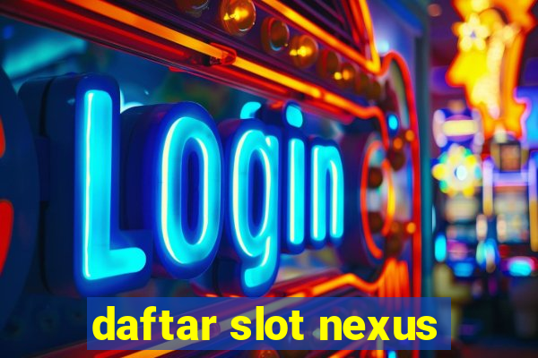 daftar slot nexus