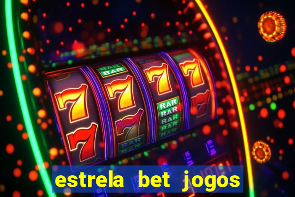 estrela bet jogos de aposta