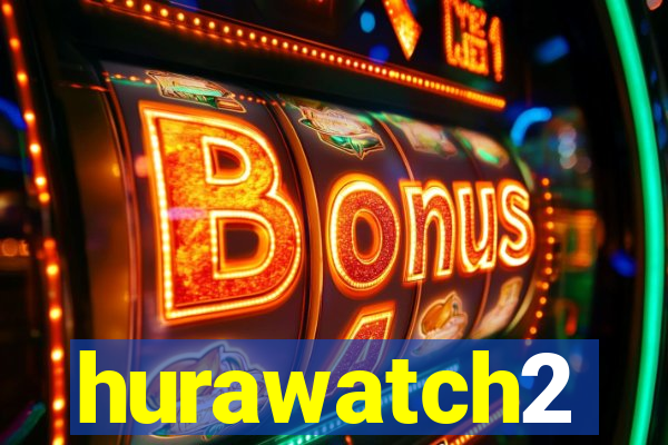 hurawatch2