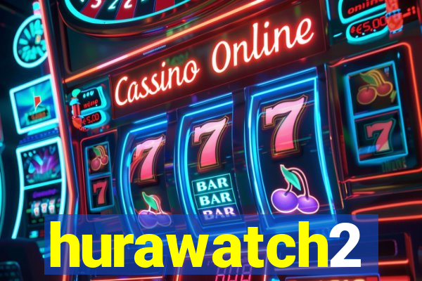 hurawatch2