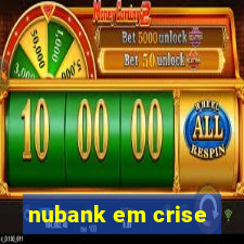 nubank em crise