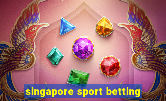 singapore sport betting