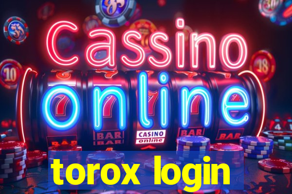 torox login