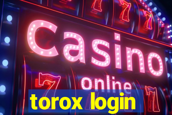 torox login