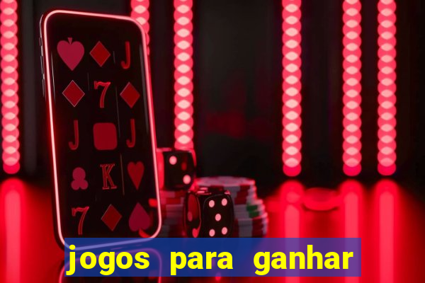 jogos para ganhar dinheiro slots