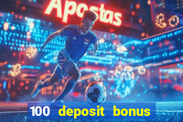 100 deposit bonus casino wagering