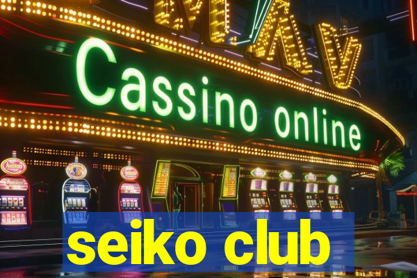 seiko club