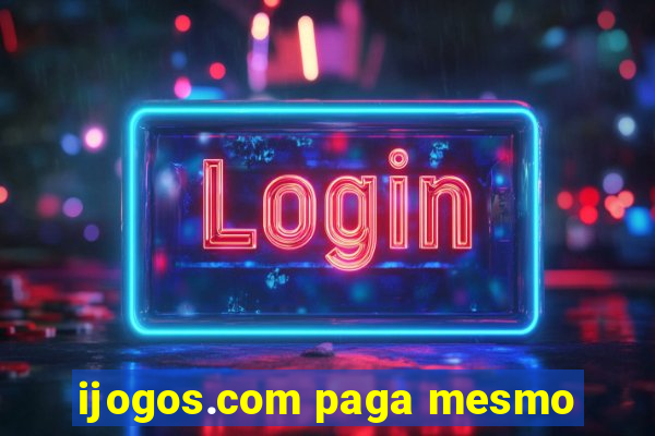 ijogos.com paga mesmo