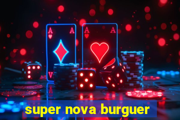 super nova burguer