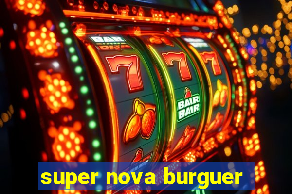 super nova burguer