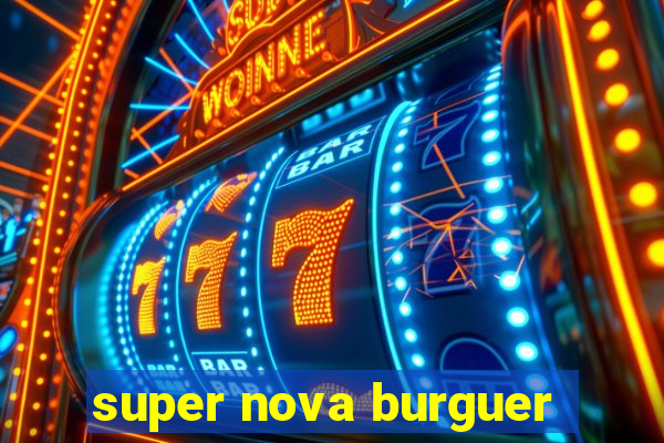 super nova burguer