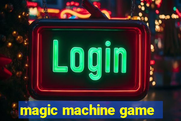 magic machine game