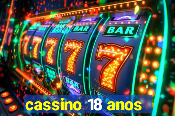 cassino 18 anos