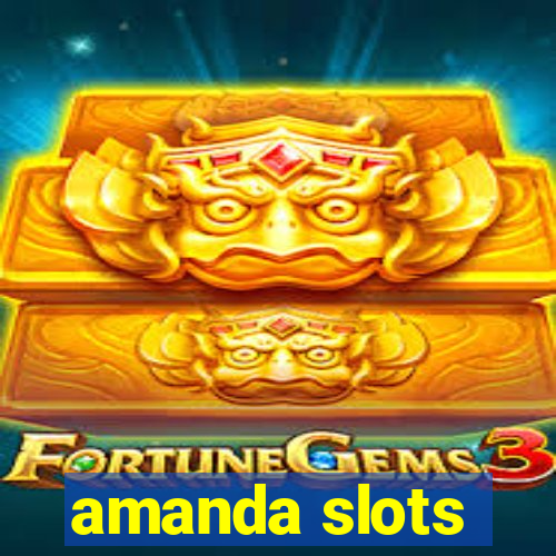 amanda slots