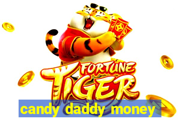 candy daddy money