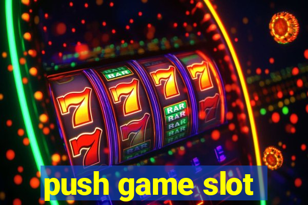 push game slot