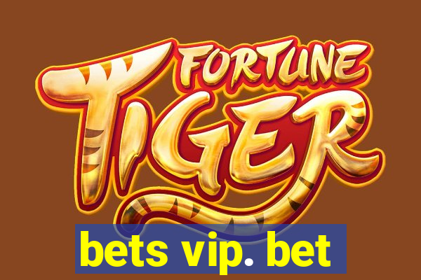 bets vip. bet