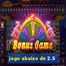 jogo abaixo de 2.5