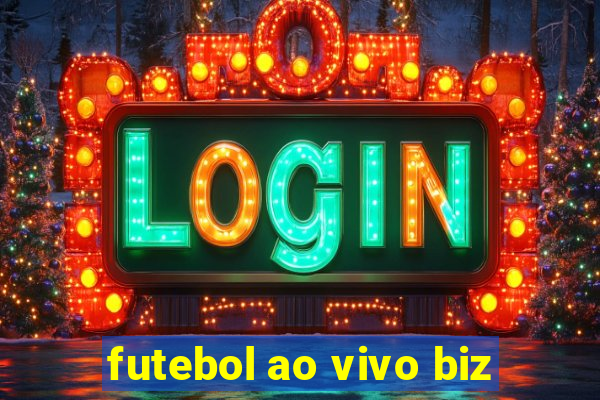 futebol ao vivo biz