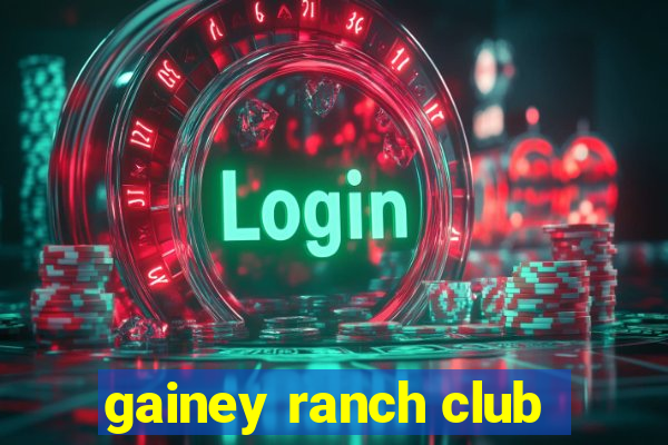 gainey ranch club