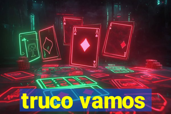 truco vamos