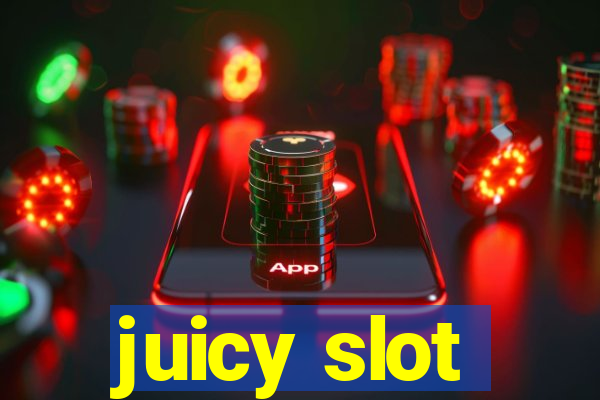 juicy slot