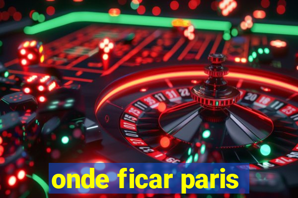 onde ficar paris