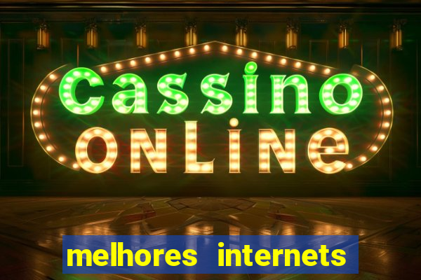 melhores internets para jogos