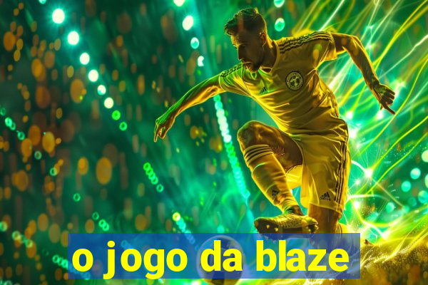 o jogo da blaze