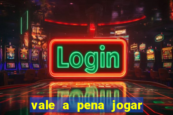 vale a pena jogar no tigrinho