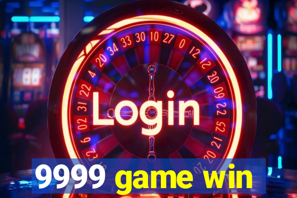 9999 game win