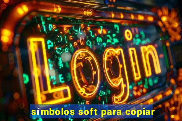 símbolos soft para copiar