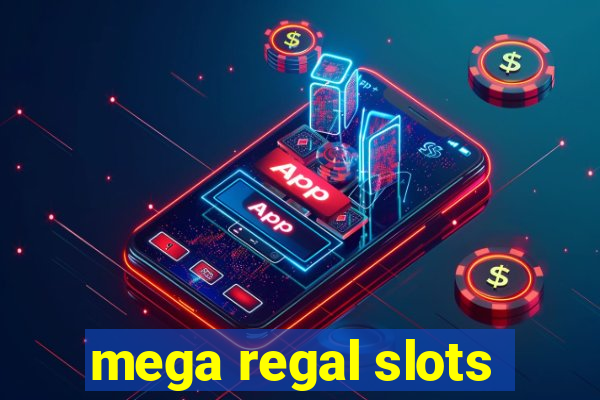 mega regal slots