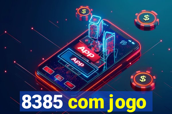 8385 com jogo