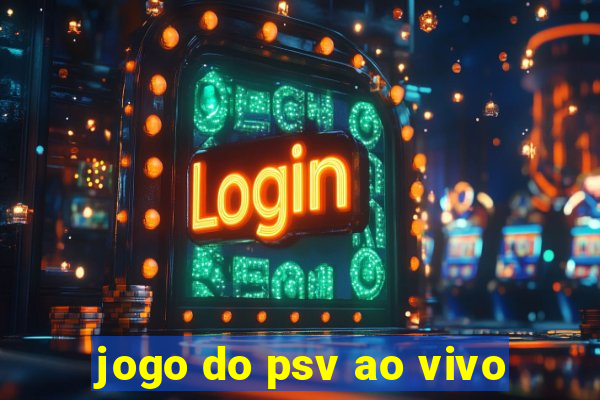 jogo do psv ao vivo