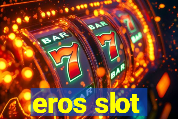 eros slot