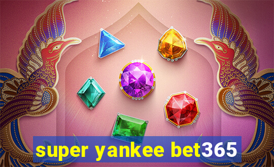 super yankee bet365