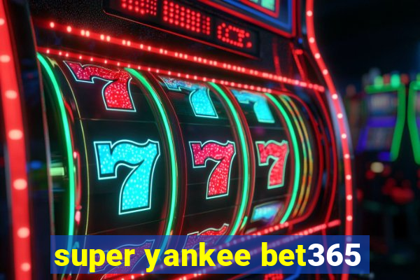 super yankee bet365