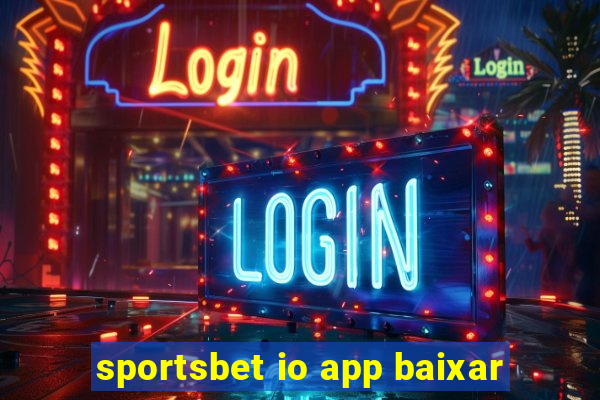 sportsbet io app baixar