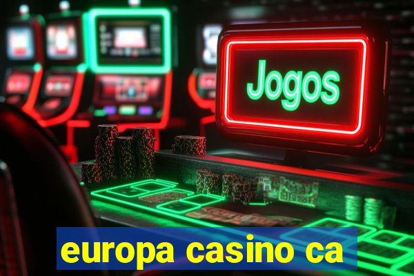 europa casino ca