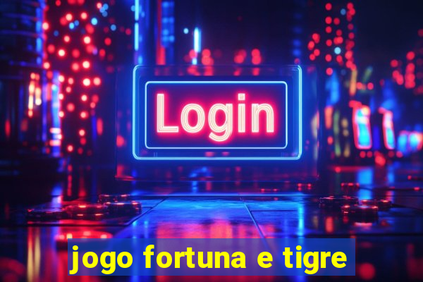 jogo fortuna e tigre